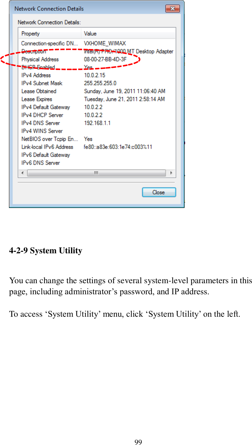 99     4-2-9 System Utility  You can change the settings of several system-level parameters in this page, including administrator’s password, and IP address.  To access ‘System Utility’ menu, click ‘System Utility’ on the left.  
