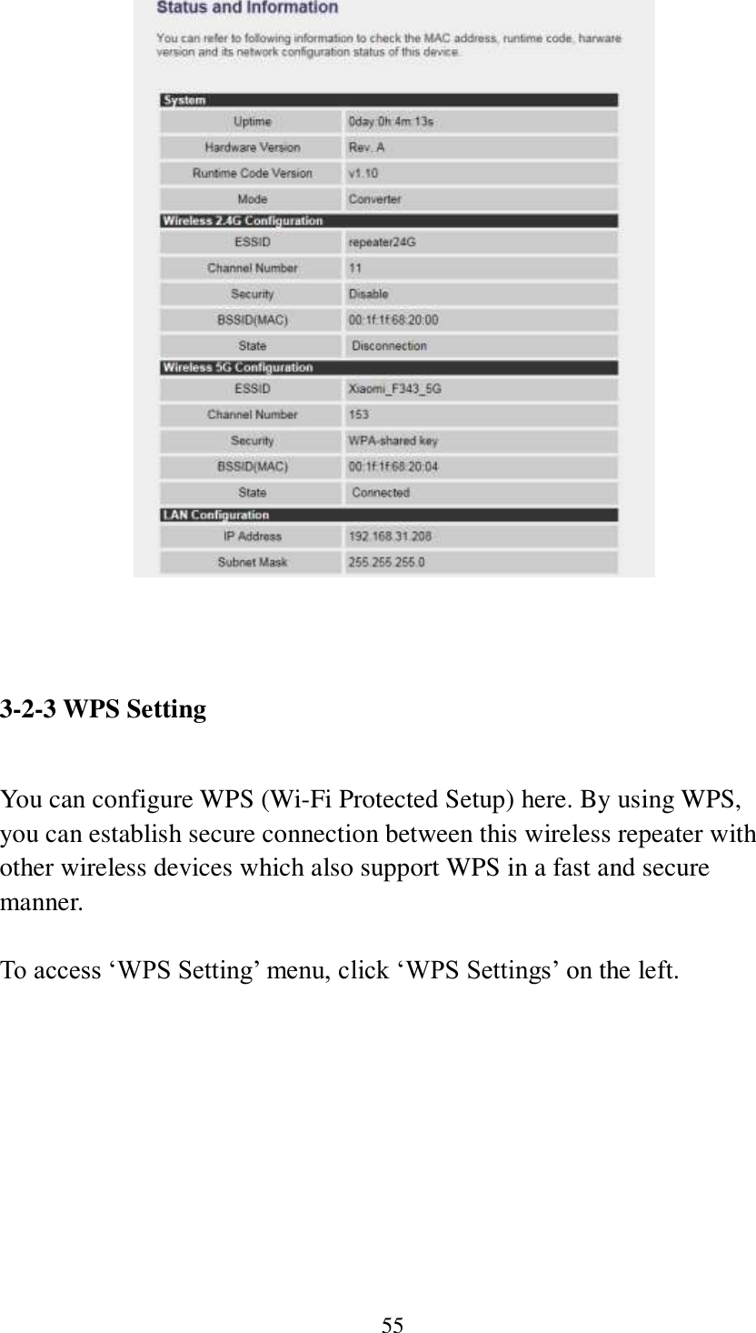 55     3-2-3 WPS Setting  You can configure WPS (Wi-Fi Protected Setup) here. By using WPS, you can establish secure connection between this wireless repeater with other wireless devices which also support WPS in a fast and secure manner.  To access ‘WPS Setting’ menu, click ‘WPS Settings’ on the left.  