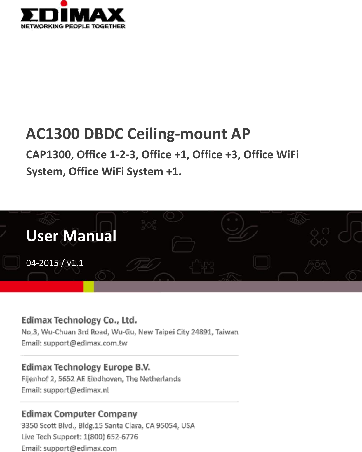                AC1300DBDCCeiling‐mountAPCAP1300,Office1‐2‐3,Office+1,Office+3,OfficeWiFiSystem,OfficeWiFiSystem+1.       UserManual 04‐2015/v1.1