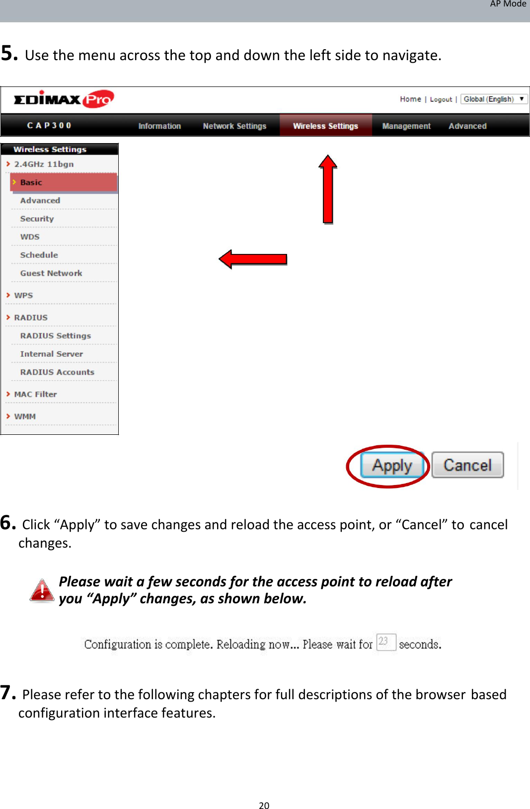 APMode  5.Usethemenuacrossthetopanddowntheleftsidetonavigate.                                           6.Click“Apply”tosavechangesandreloadtheaccesspoint,or“Cancel”tocancelchanges.  Pleasewaitafewsecondsfortheaccesspointtoreloadafteryou“Apply”changes,asshownbelow.       7.Pleaserefertothefollowingchaptersforfulldescriptionsofthebrowserbasedconfigurationinterfacefeatures.       20