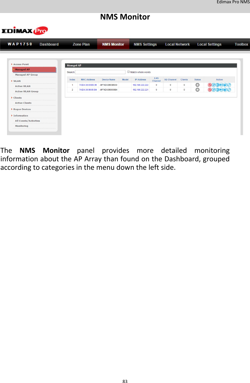 EdimaxProNMS NMSMonitor                          TheNMSMonitorpanelprovidesmoredetailedmonitoringinformationabouttheAPArraythanfoundontheDashboard,groupedaccordingtocategoriesinthemenudowntheleftside.                                          83