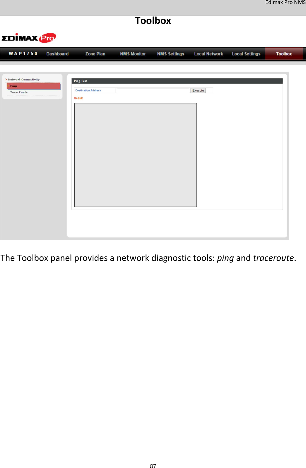 EdimaxProNMS Toolbox                                      TheToolboxpanelprovidesanetworkdiagnostictools:pingandtraceroute.                                 87