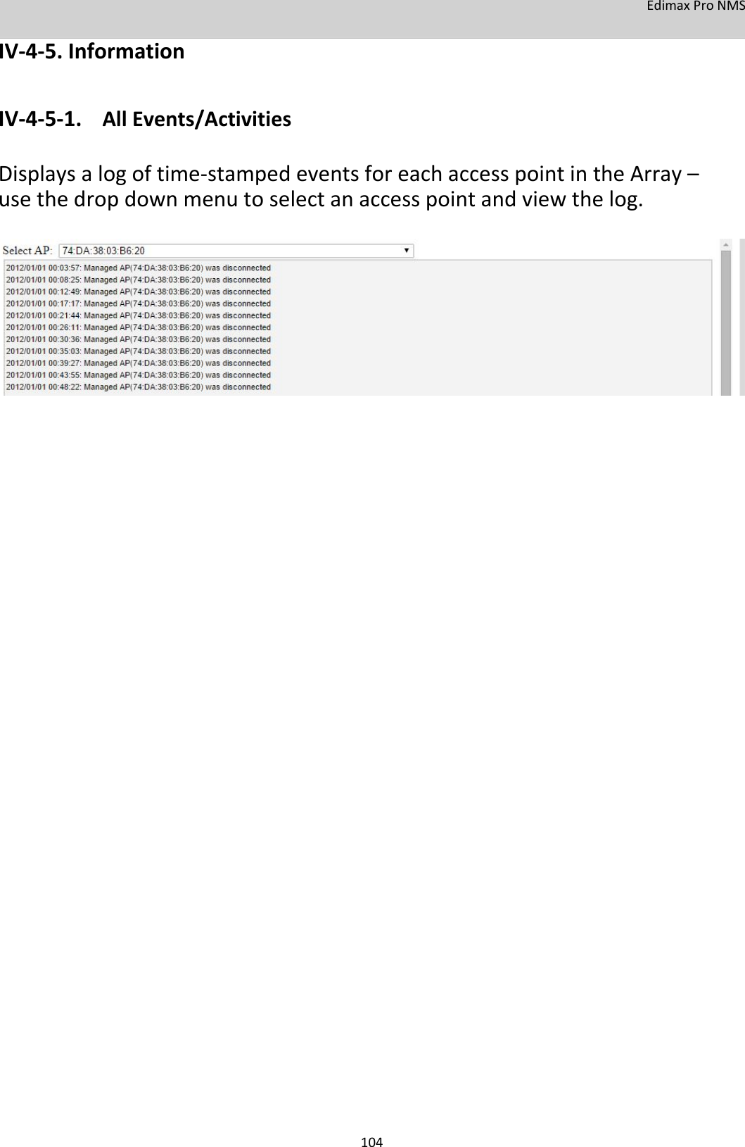 EdimaxProNMS IV‐4‐5.Information  IV‐4‐5‐1. AllEvents/Activities  Displaysalogoftime‐stampedeventsforeachaccesspointintheArray–usethedropdownmenutoselectanaccesspointandviewthelog.                                                               104