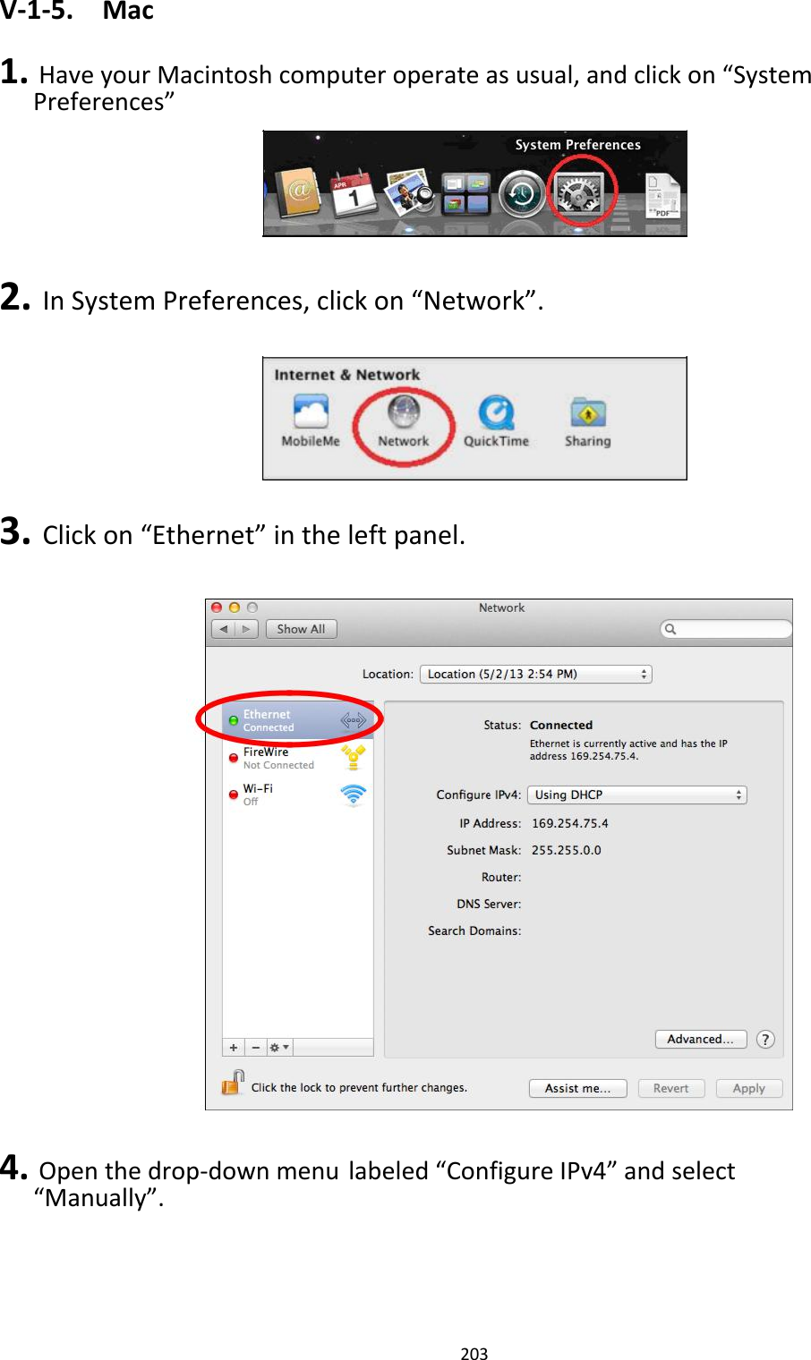 V‐1‐5. Mac 1.HaveyourMacintoshcomputeroperateasusual,andclickon“SystemPreferences”         2.InSystemPreferences,clickon“Network”.          3.Clickon“Ethernet”intheleftpanel.                                4.Openthedrop‐downmenulabeled“ConfigureIPv4”andselect“Manually”.      203