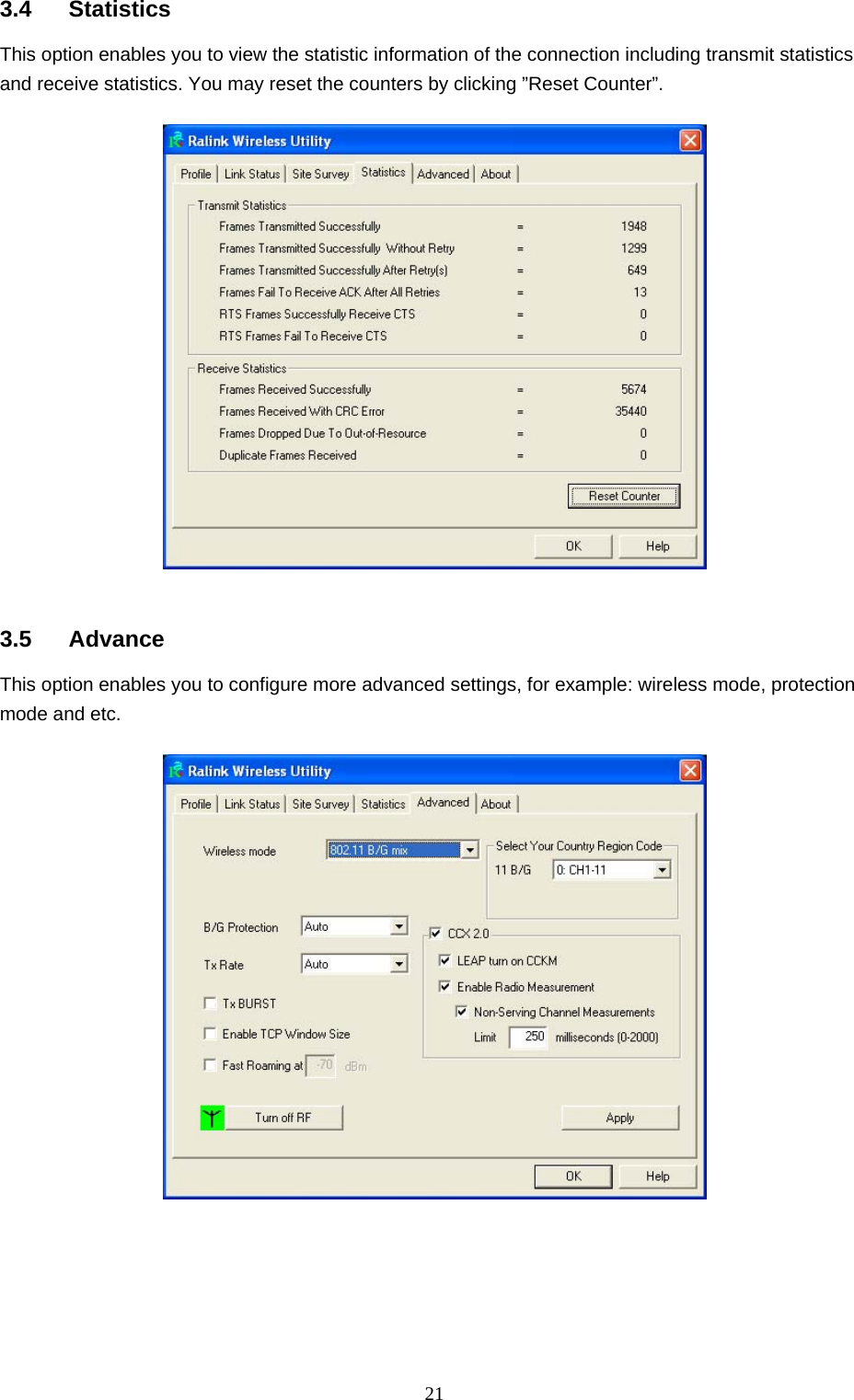  21 3.4 Statistics This option enables you to view the statistic information of the connection including transmit statistics and receive statistics. You may reset the counters by clicking ”Reset Counter”.     3.5 Advance This option enables you to configure more advanced settings, for example: wireless mode, protection mode and etc.        