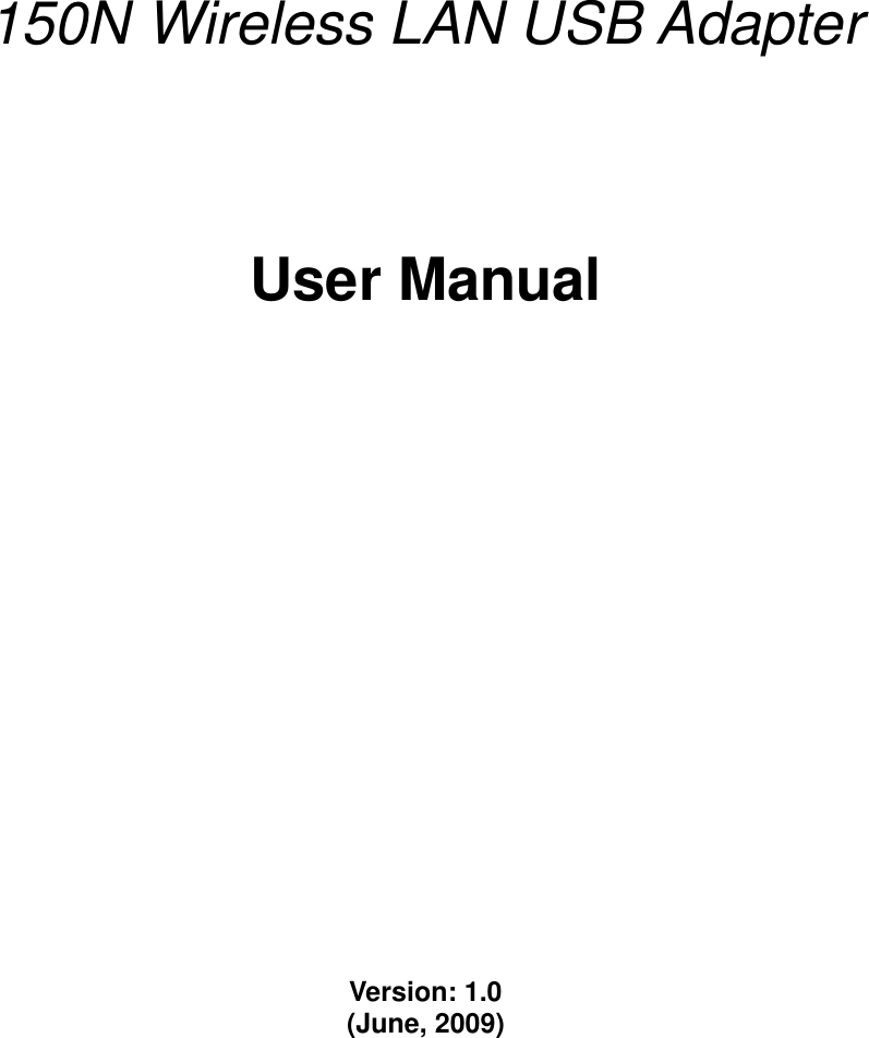               150N Wireless LAN USB Adapter       User Manual                     Version: 1.0 (June, 2009)     