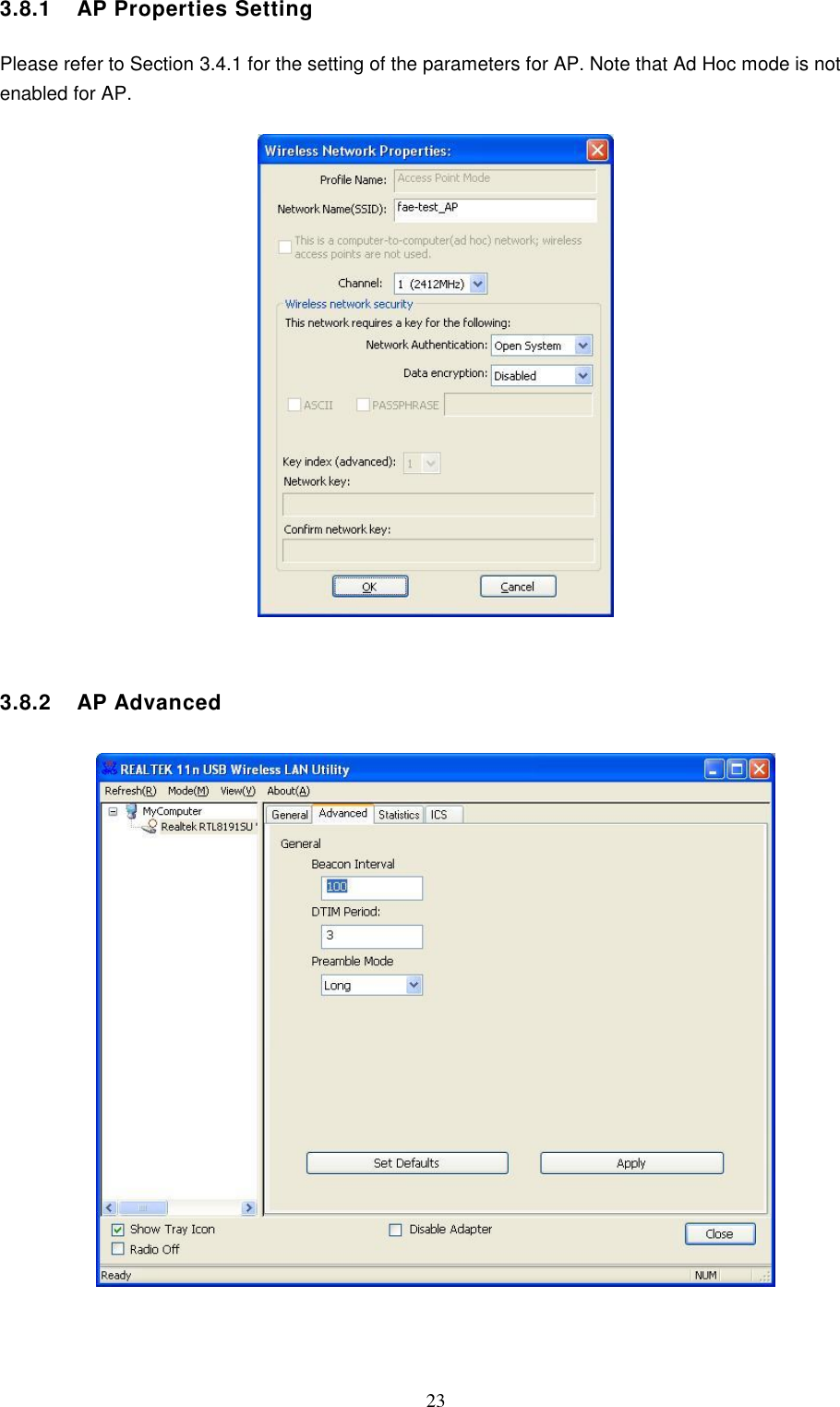  23 3.8.1    AP Properties Setting  Please refer to Section 3.4.1 for the setting of the parameters for AP. Note that Ad Hoc mode is not enabled for AP.     3.8.2    AP Advanced      