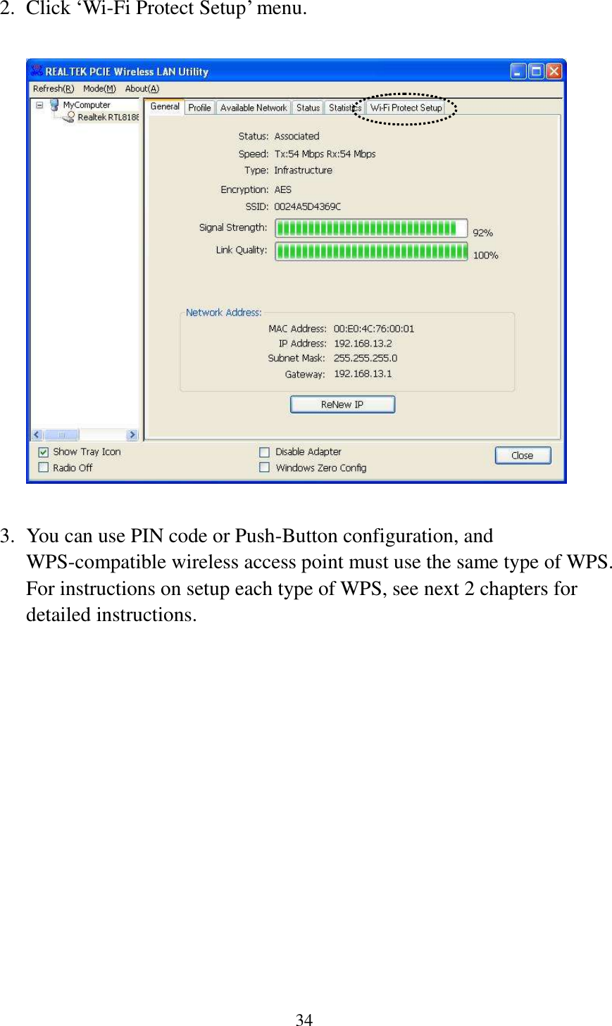 34  2. Click ‘Wi-Fi Protect Setup’ menu.    3. You can use PIN code or Push-Button configuration, and WPS-compatible wireless access point must use the same type of WPS. For instructions on setup each type of WPS, see next 2 chapters for detailed instructions.  