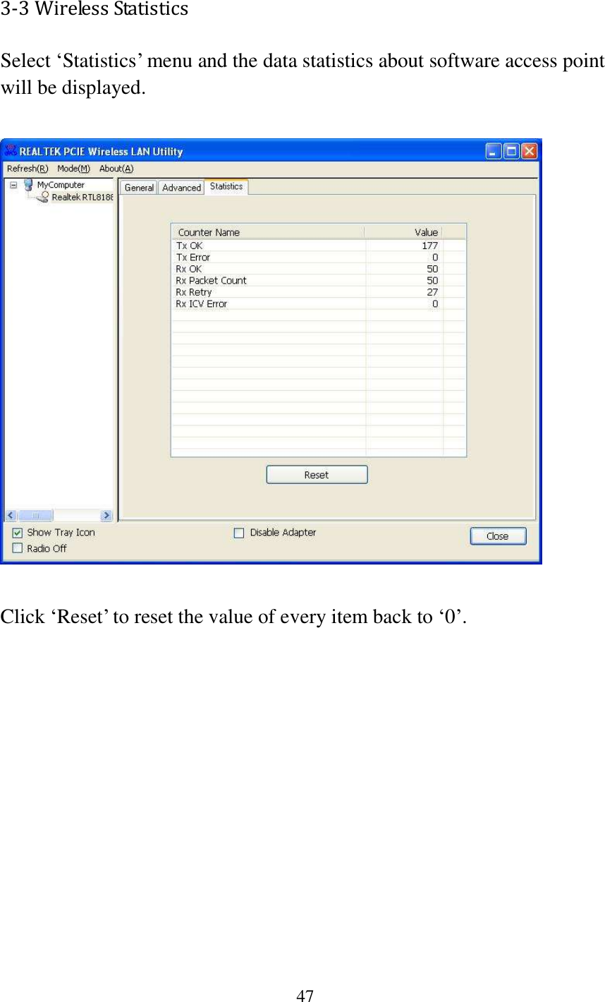 47  3-3 Wireless Statistics Select ‘Statistics’ menu and the data statistics about software access point will be displayed.    Click ‘Reset’ to reset the value of every item back to ‘0’. 