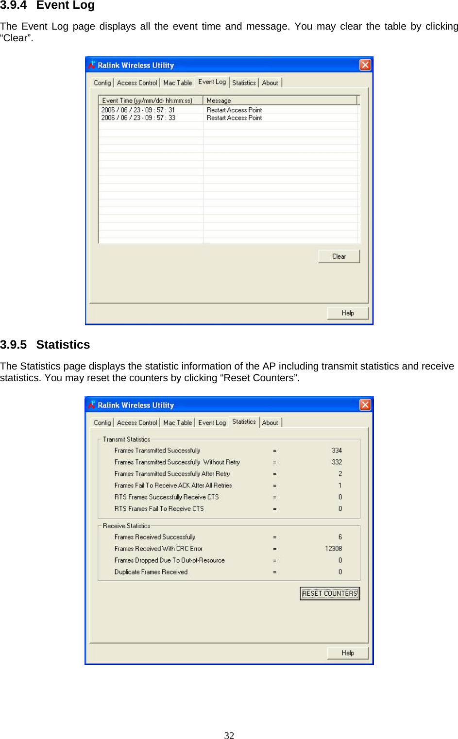  32 3.9.4 Event Log The Event Log page displays all the event time and message. You may clear the table by clicking “Clear”.     3.9.5 Statistics The Statistics page displays the statistic information of the AP including transmit statistics and receive statistics. You may reset the counters by clicking “Reset Counters”.     