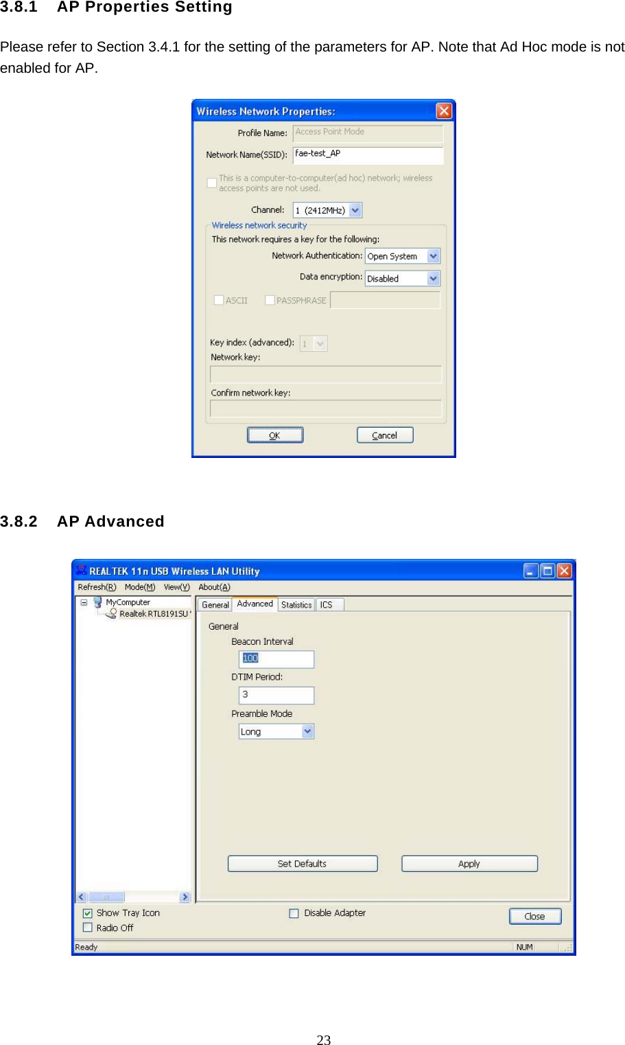  23 3.8.1  AP Properties Setting  Please refer to Section 3.4.1 for the setting of the parameters for AP. Note that Ad Hoc mode is not enabled for AP.     3.8.2  AP Advanced      