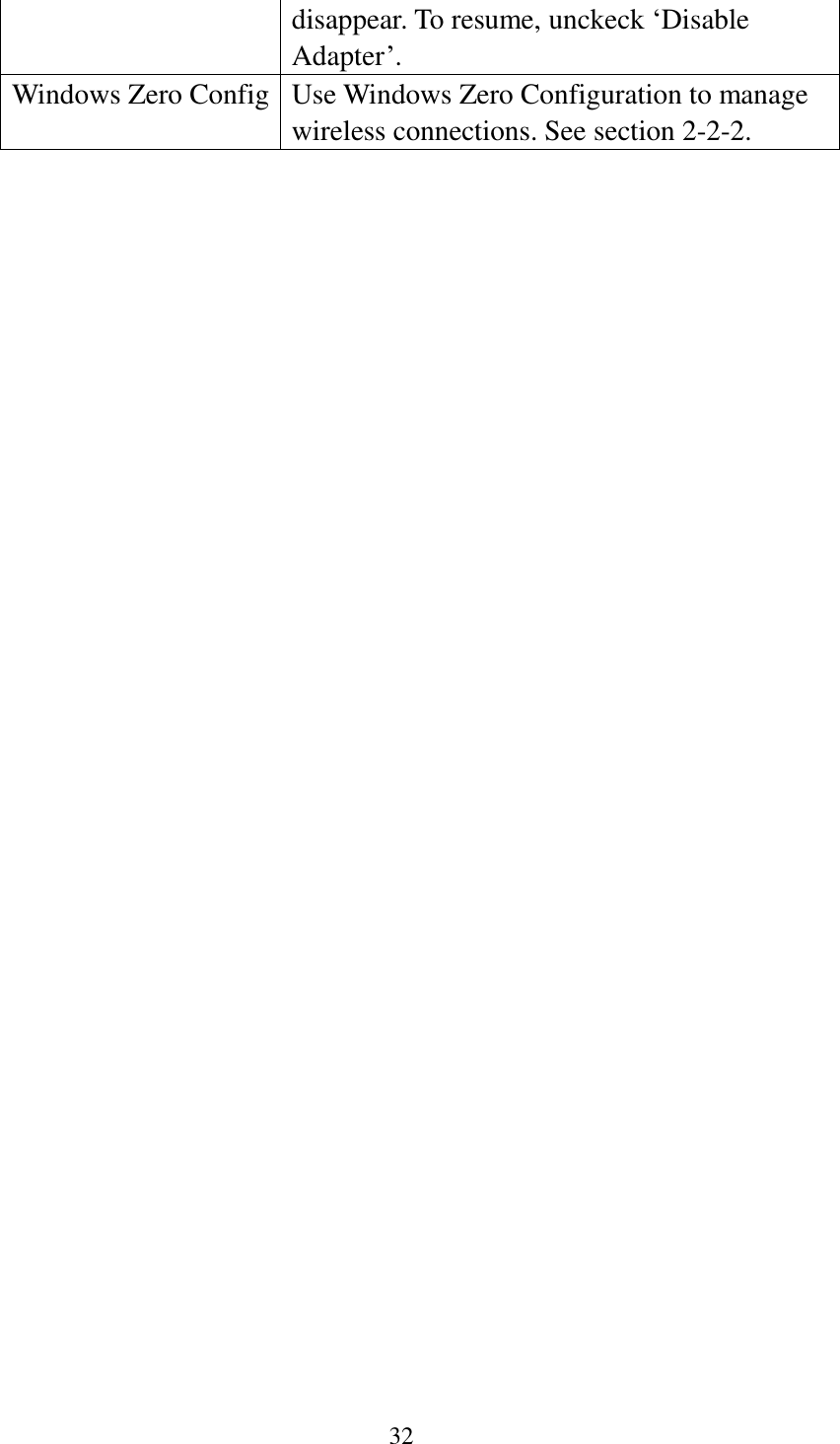 32  disappear. To resume, unckeck ‘Disable Adapter’. Windows Zero Config Use Windows Zero Configuration to manage wireless connections. See section 2-2-2.                                