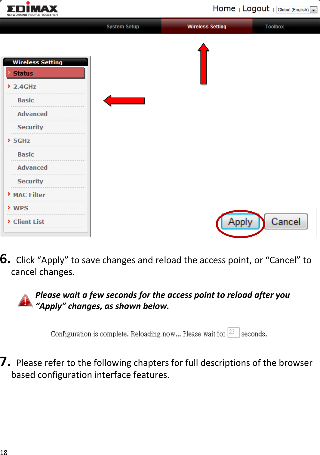 18 6. Click“Apply”tosavechangesandreloadtheaccesspoint,or“Cancel”tocancelchanges.Pleasewaitafewsecondsfortheaccesspointtoreloadafteryou“Apply”changes,asshownbelow.7. Pleaserefertothefollowingchaptersforfulldescriptionsofthebrowserbasedconfigurationinterfacefeatures.