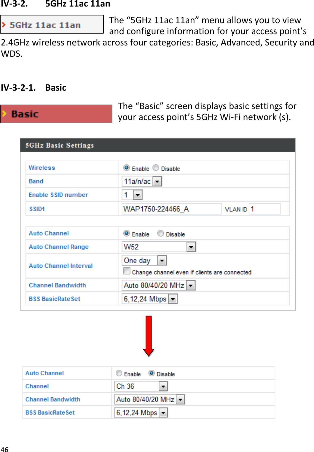 46IV‐3‐2. 5GHz11ac11anThe“5GHz11ac11an”menuallowsyoutoviewandconfigureinformationforyouraccesspoint’s2.4GHzwirelessnetworkacrossfourcategories:Basic,Advanced,SecurityandWDS.IV‐3‐2‐1.BasicThe“Basic”screendisplaysbasicsettingsforyouraccesspoint’s5GHzWi‐Finetwork(s).