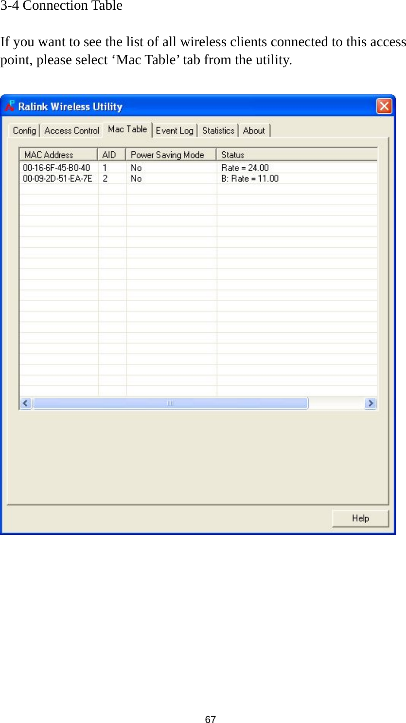  67 3-4 Connection Table  If you want to see the list of all wireless clients connected to this access point, please select ‘Mac Table’ tab from the utility.           