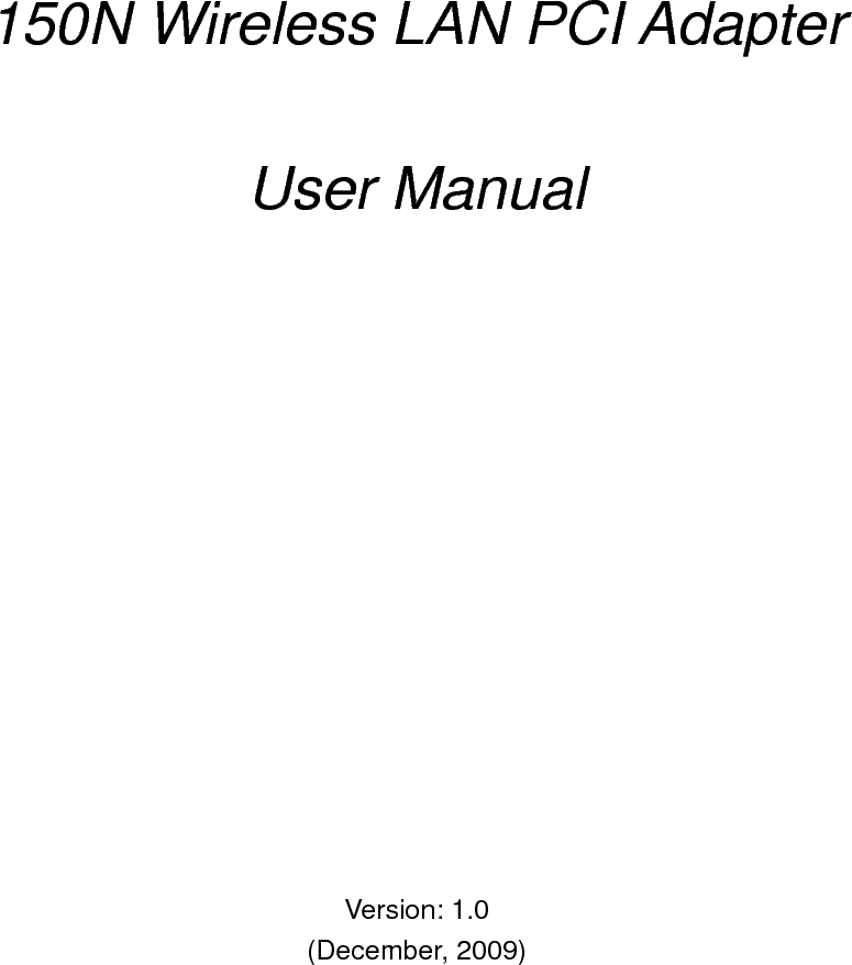            150N Wireless LAN PCI Adapter    User Manual                 Version: 1.0 (December, 2009) 