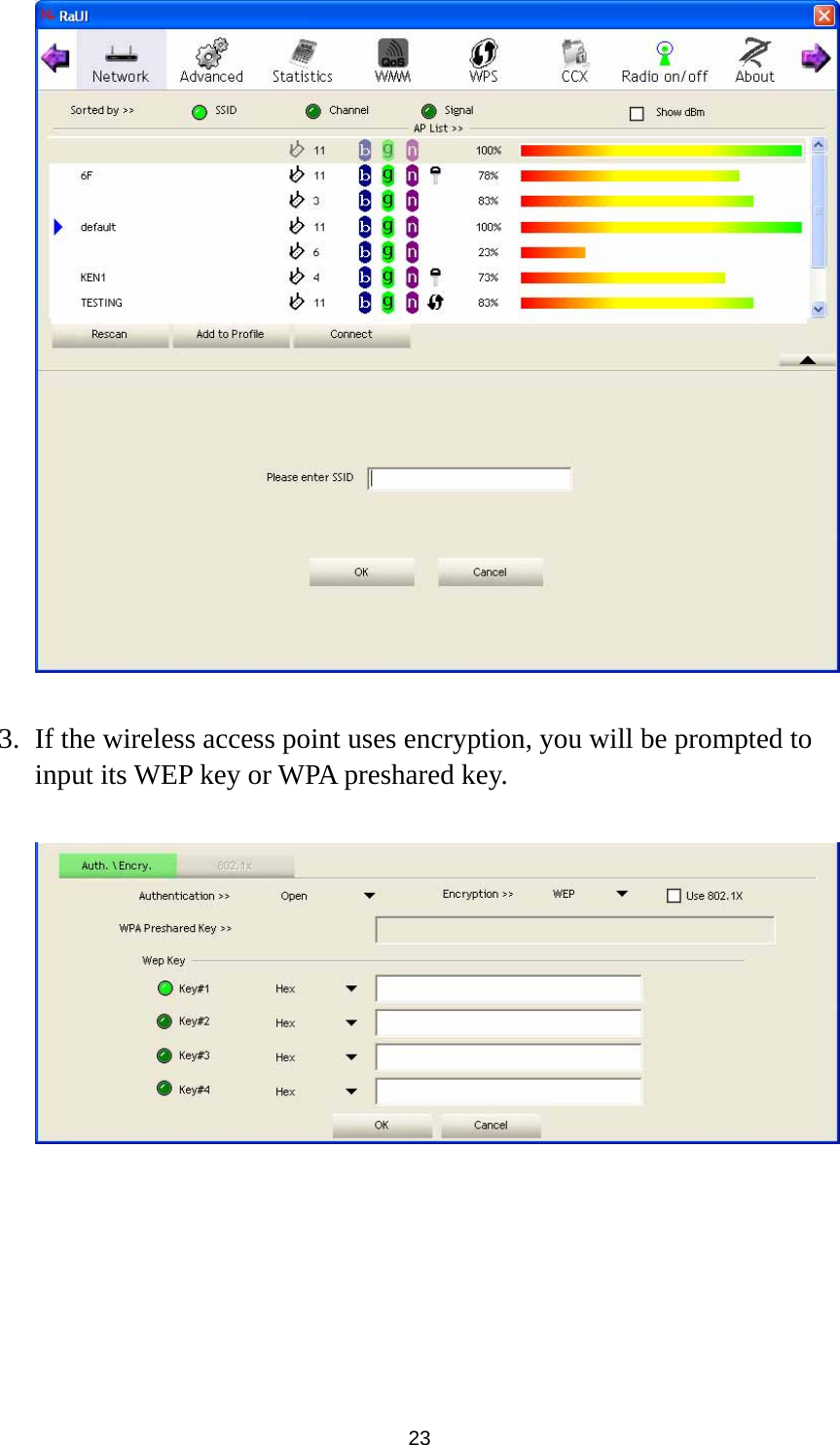  23   3. If the wireless access point uses encryption, you will be prompted to input its WEP key or WPA preshared key.   