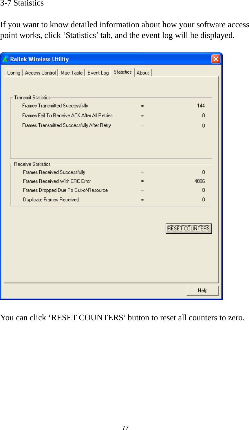  77 3-7 Statistics  If you want to know detailed information about how your software access point works, click ‘Statistics’ tab, and the event log will be displayed.    You can click ‘RESET COUNTERS’ button to reset all counters to zero.         