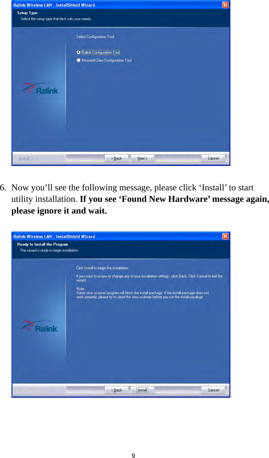  9   6. Now you’ll see the following message, please click ‘Install’ to start utility installation. If you see ‘Found New Hardware’ message again, please ignore it and wait.    