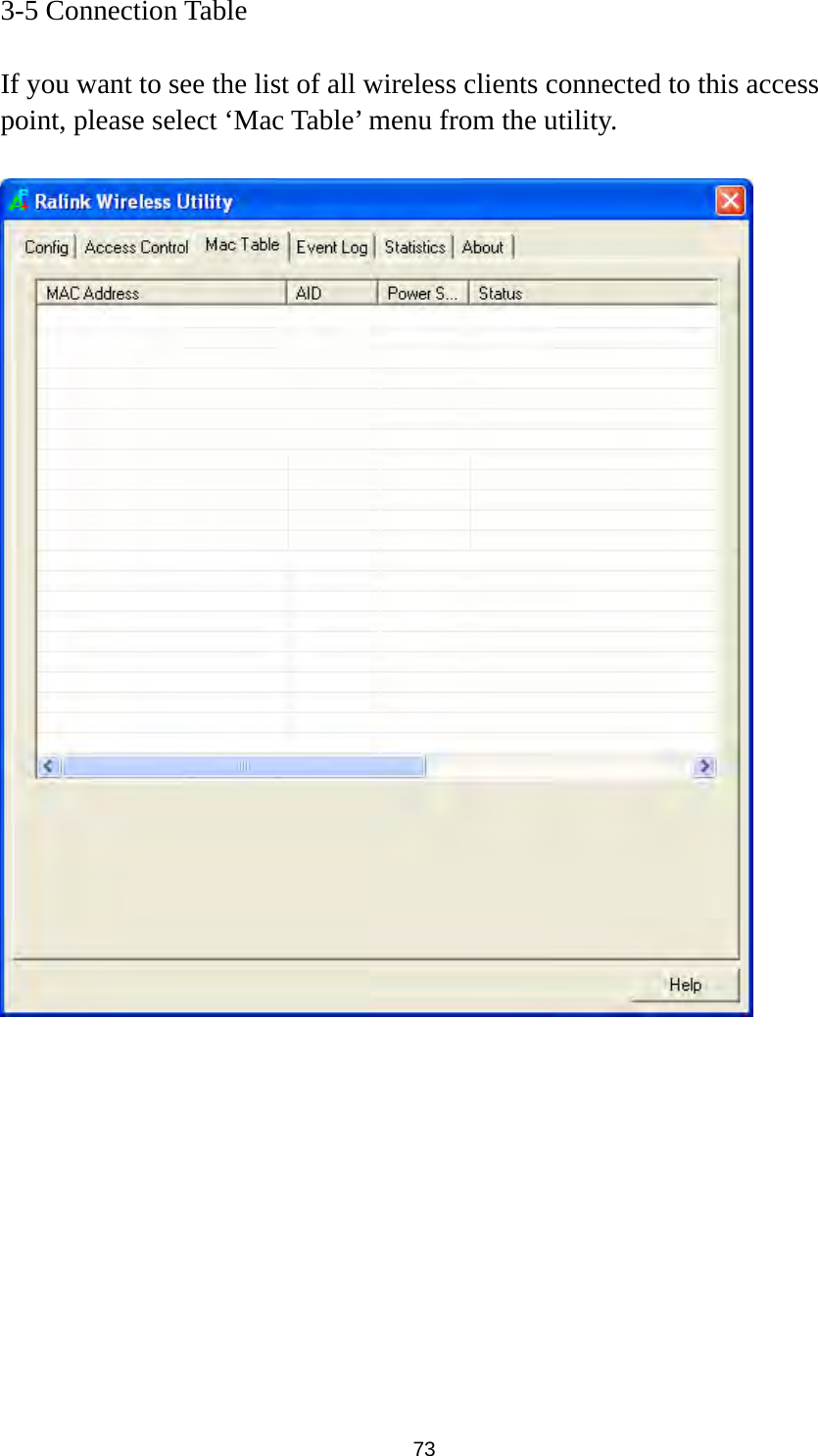  73 3-5 Connection Table  If you want to see the list of all wireless clients connected to this access point, please select ‘Mac Table’ menu from the utility.             