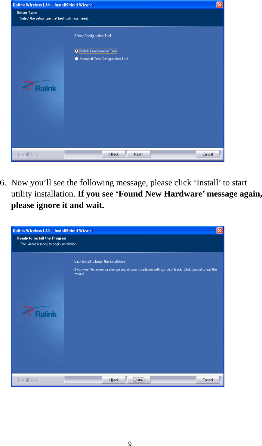  9   6. Now you’ll see the following message, please click ‘Install’ to start utility installation. If you see ‘Found New Hardware’ message again, please ignore it and wait.    