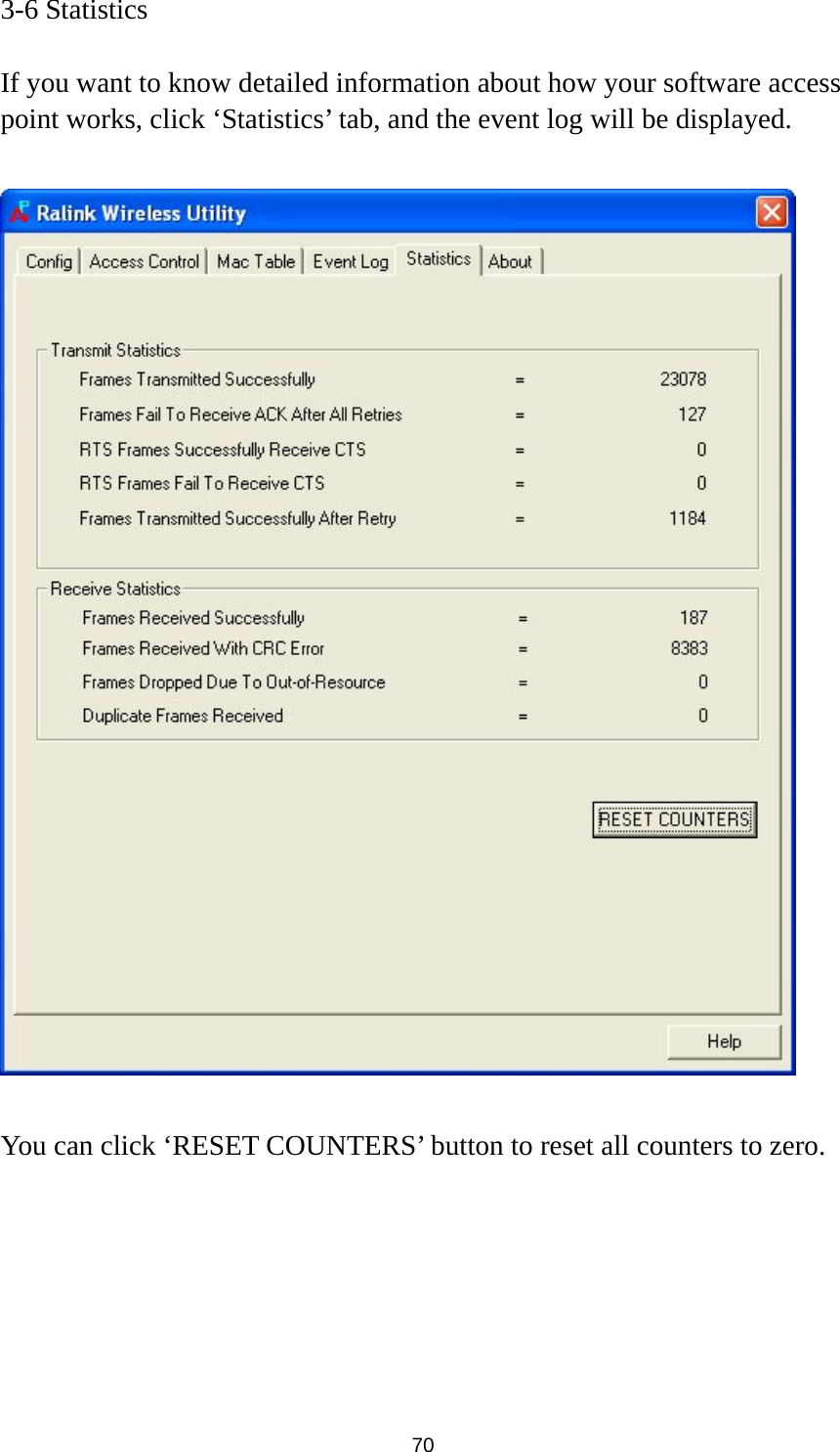  70 3-6 Statistics  If you want to know detailed information about how your software access point works, click ‘Statistics’ tab, and the event log will be displayed.    You can click ‘RESET COUNTERS’ button to reset all counters to zero.       