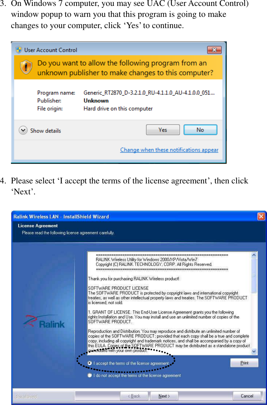 3. On Windows 7 computer, you may see UAC (User Account Control) window popup to warn you that this program is going to make changes to your computer, click ‘Yes’ to continue.    4. Please select ‘I accept the terms of the license agreement’, then click ‘Next’.    