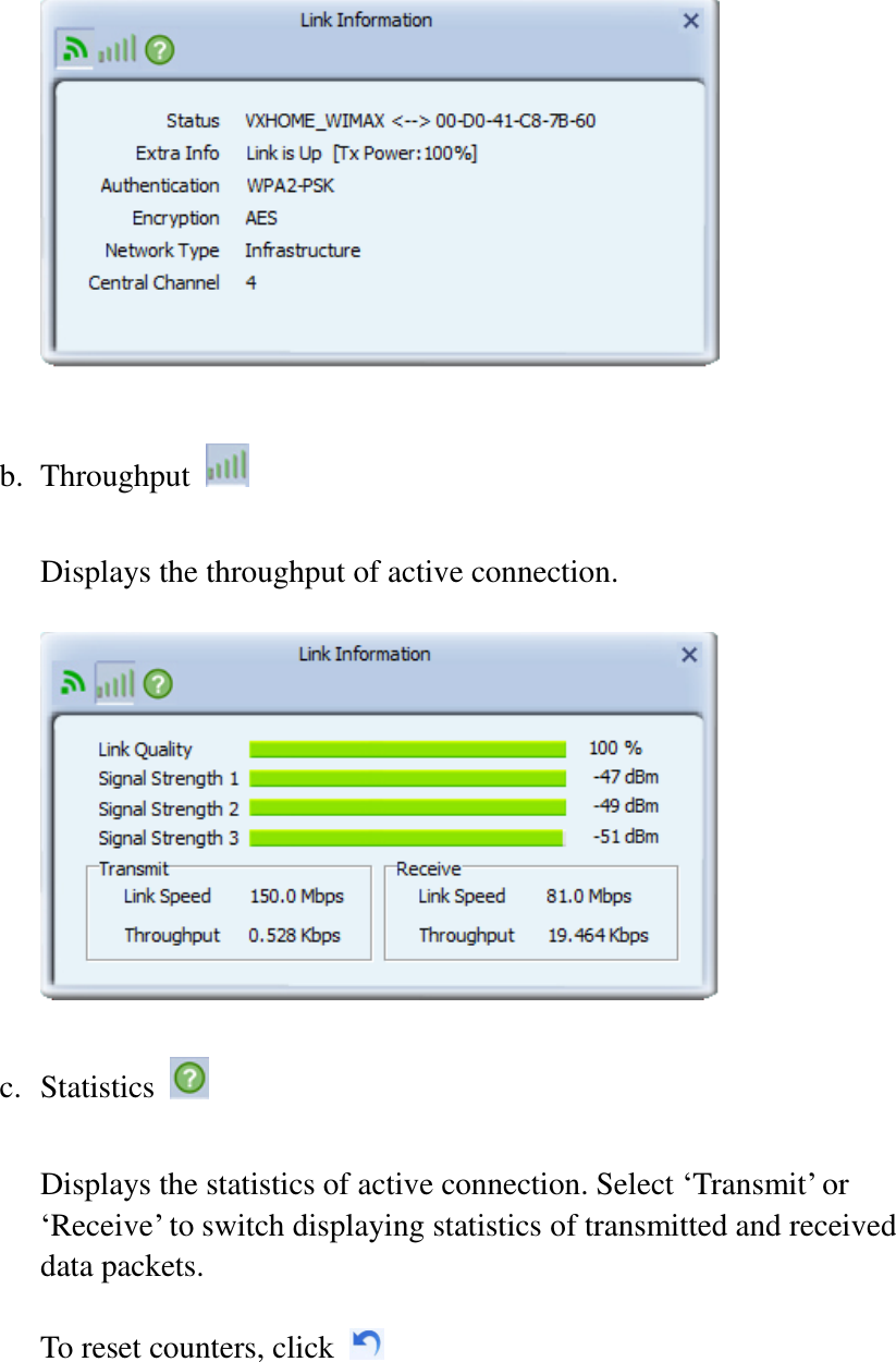   b. Throughput    Displays the throughput of active connection.    c. Statistics    Displays the statistics of active connection. Select ‘Transmit’ or ‘Receive’ to switch displaying statistics of transmitted and received data packets.  To reset counters, click    