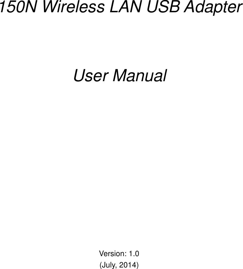            150N Wireless LAN USB Adapter      User Manual               Version: 1.0 (July, 2014)   