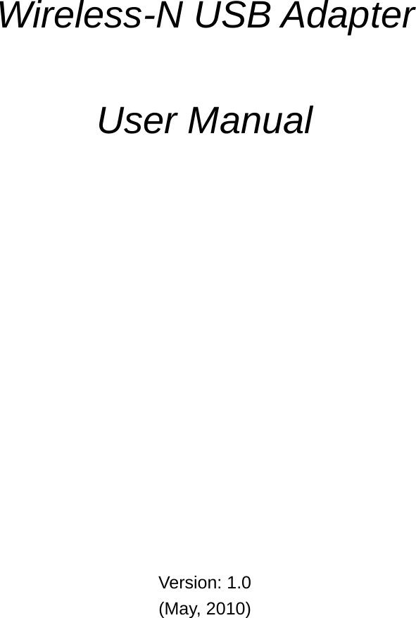            Wireless-N USB Adapter    User Manual                 Version: 1.0 (May, 2010) 