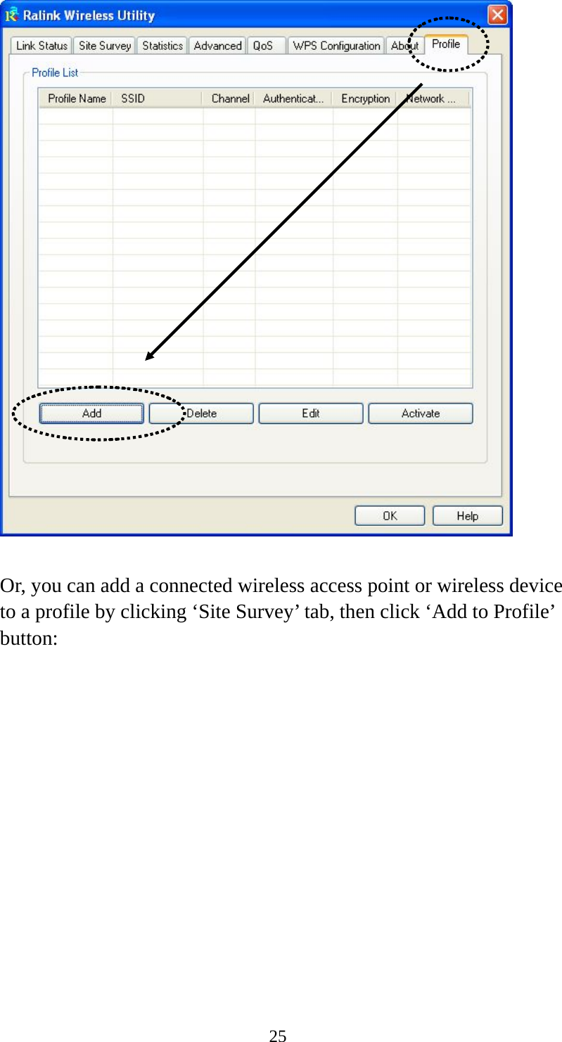  25  Or, you can add a connected wireless access point or wireless device to a profile by clicking ‘Site Survey’ tab, then click ‘Add to Profile’ button:  