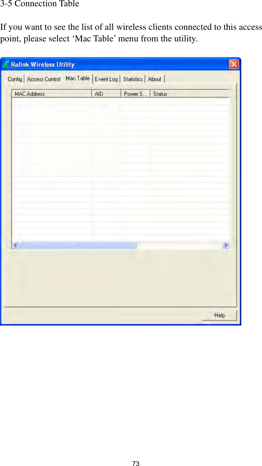  73 3-5 Connection Table  If you want to see the list of all wireless clients connected to this access point, please select ‘Mac Table’ menu from the utility.             