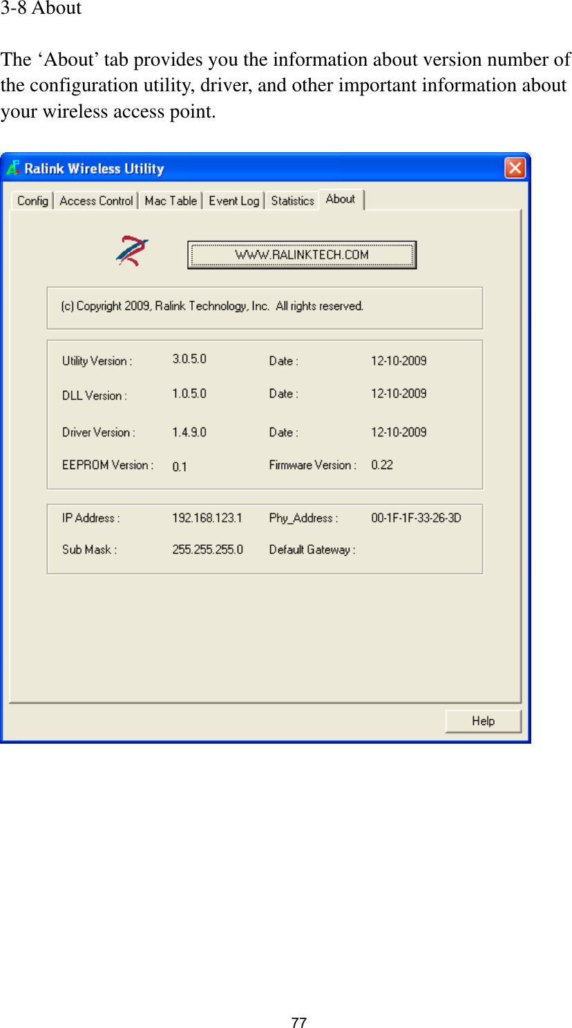  77 3-8 About  The ‘About’ tab provides you the information about version number of the configuration utility, driver, and other important information about your wireless access point.    