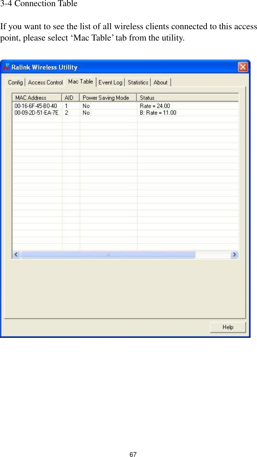  67 3-4 Connection Table  If you want to see the list of all wireless clients connected to this access point, please select „Mac Table‟ tab from the utility.           