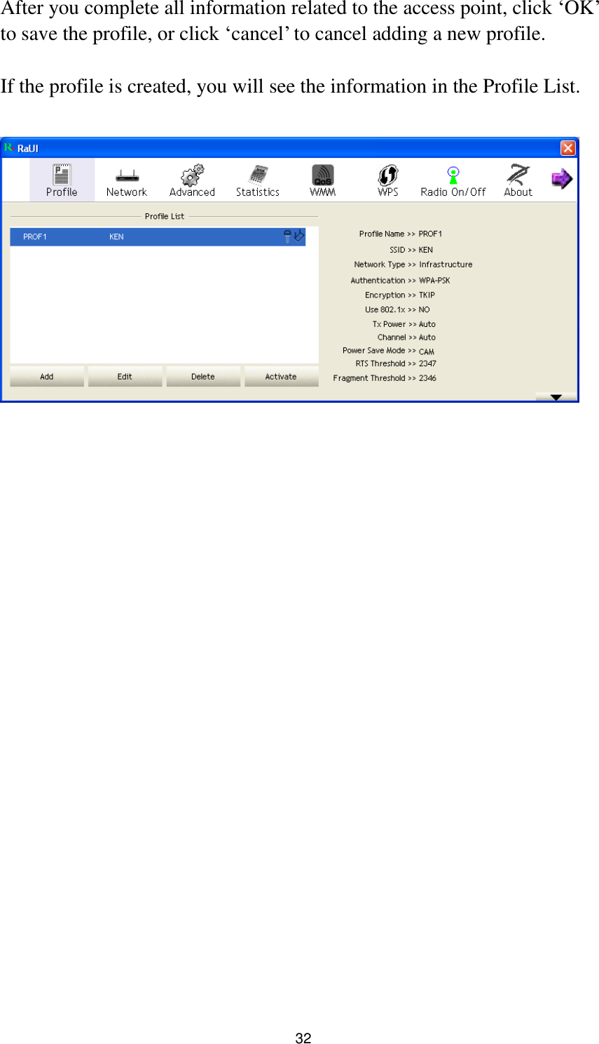  32 After you complete all information related to the access point, click „OK‟ to save the profile, or click „cancel‟ to cancel adding a new profile.  If the profile is created, you will see the information in the Profile List.                         