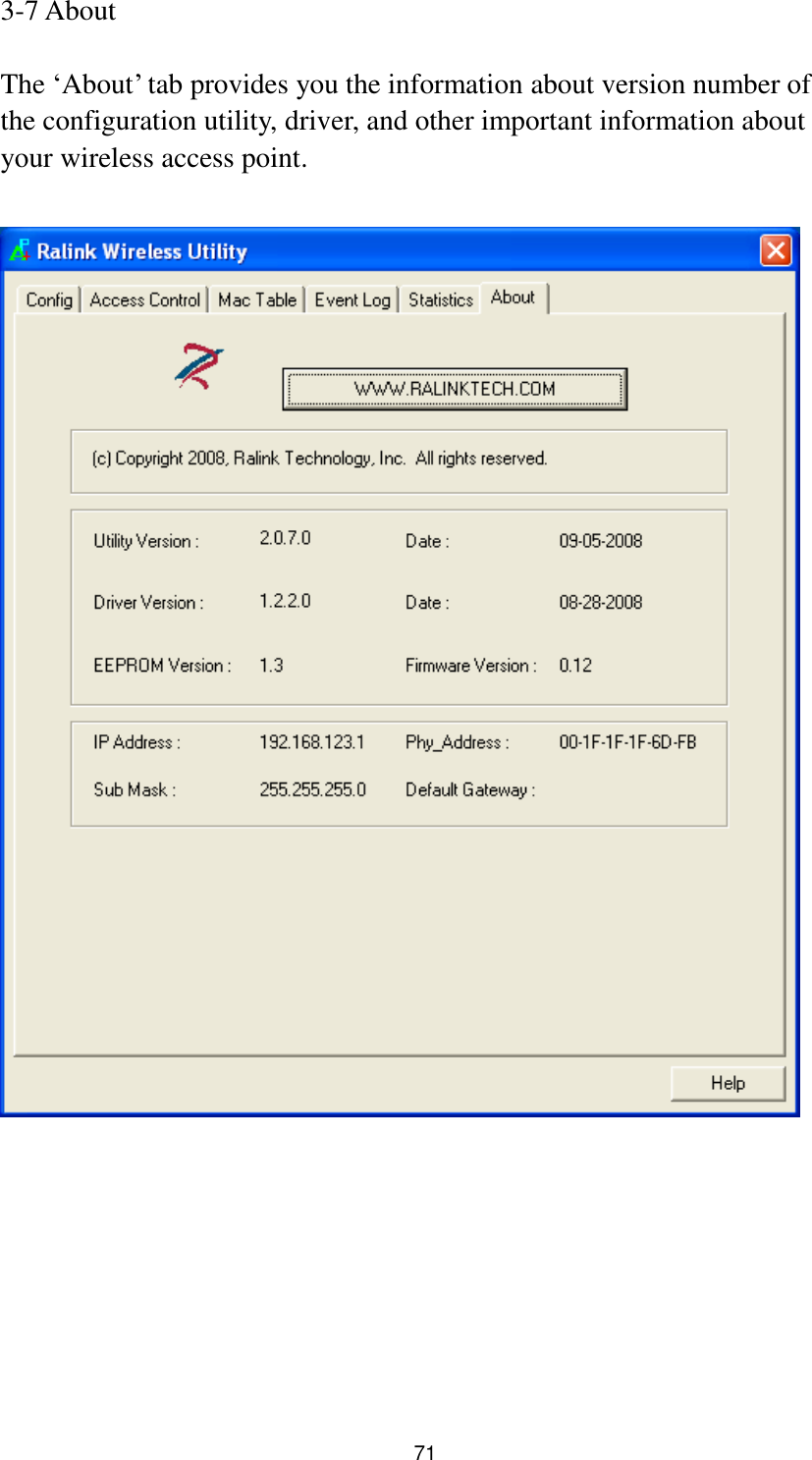  71 3-7 About  The „About‟ tab provides you the information about version number of the configuration utility, driver, and other important information about your wireless access point.    