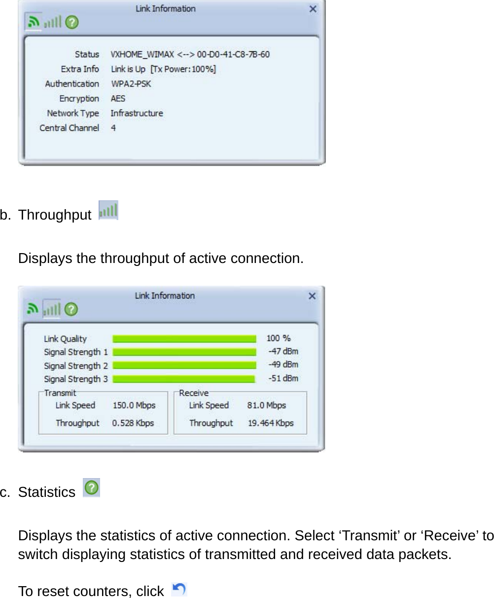   b. Throughput    Displays the throughput of active connection.    c. Statistics    Displays the statistics of active connection. Select ‘Transmit’ or ‘Receive’ to switch displaying statistics of transmitted and received data packets.  To reset counters, click    