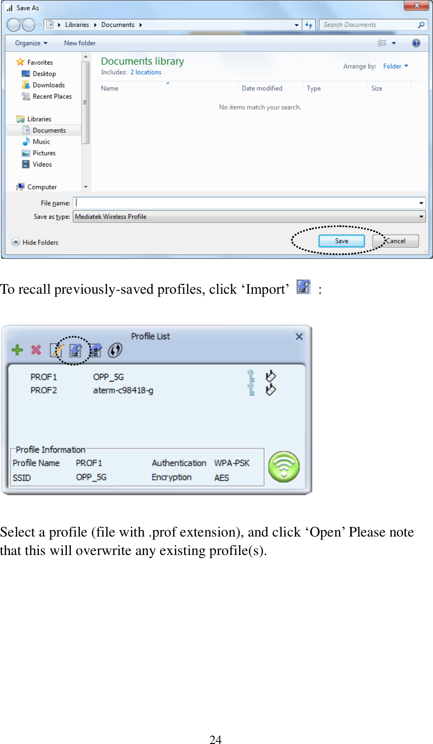 24   To recall previously-saved profiles, click ‘Import’    :    Select a profile (file with .prof extension), and click ‘Open’ Please note that this will overwrite any existing profile(s).  