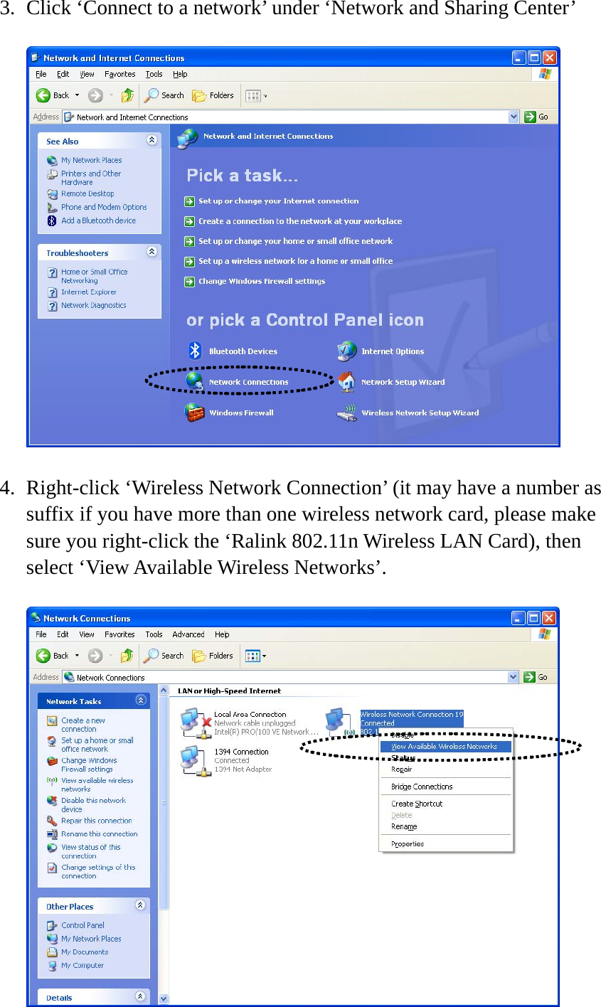3. Click ‘Connect to a network’ under ‘Network and Sharing Center’    4. Right-click ‘Wireless Network Connection’ (it may have a number as suffix if you have more than one wireless network card, please make sure you right-click the ‘Ralink 802.11n Wireless LAN Card), then select ‘View Available Wireless Networks’.   