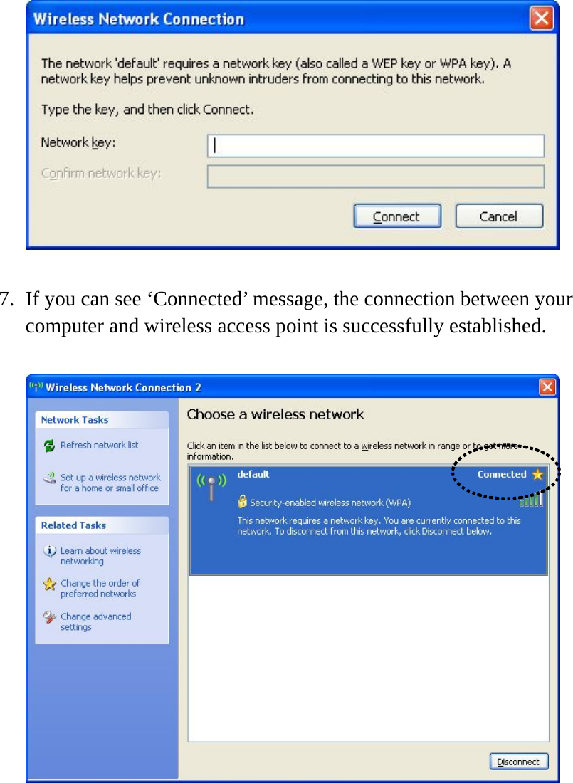   7. If you can see ‘Connected’ message, the connection between your computer and wireless access point is successfully established.   