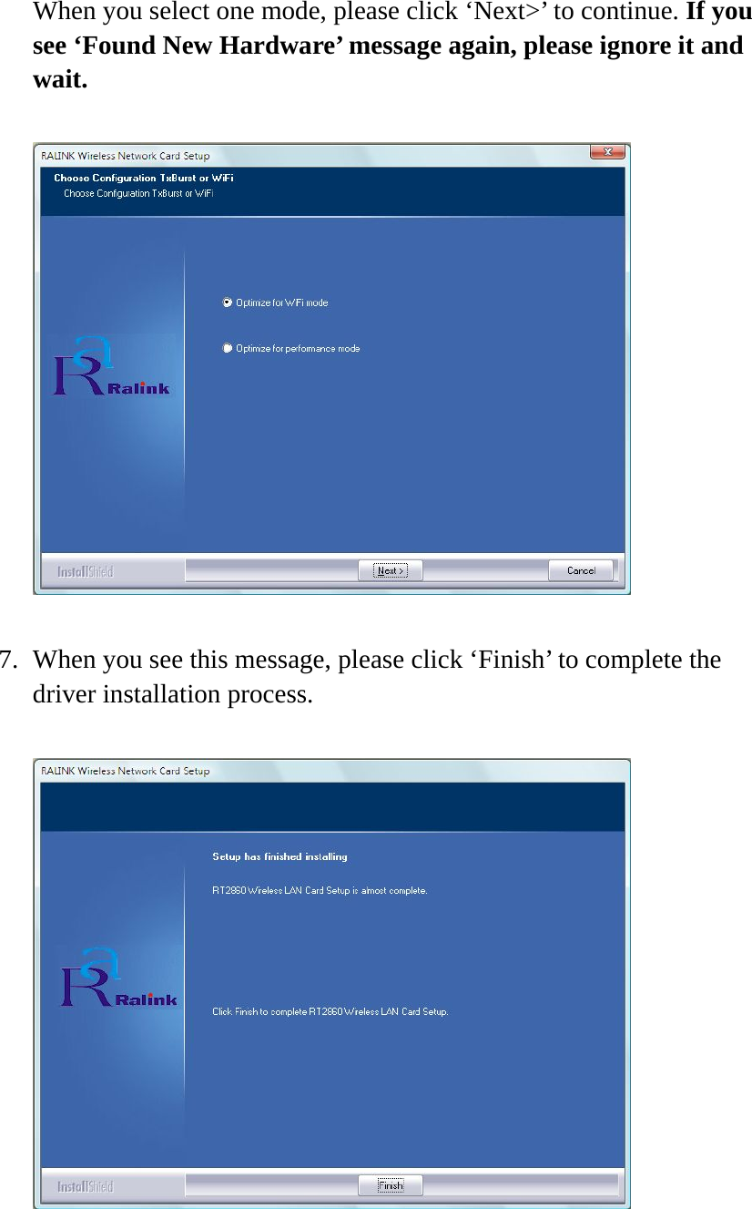 When you select one mode, please click ‘Next&gt;’ to continue. If you see ‘Found New Hardware’ message again, please ignore it and wait.    7. When you see this message, please click ‘Finish’ to complete the driver installation process.    