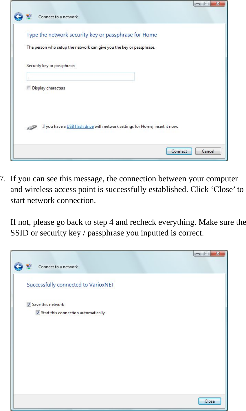   7. If you can see this message, the connection between your computer and wireless access point is successfully established. Click ‘Close’ to start network connection.  If not, please go back to step 4 and recheck everything. Make sure the SSID or security key / passphrase you inputted is correct.   