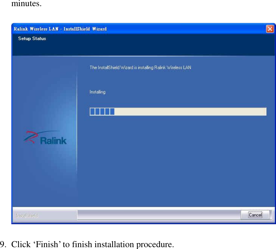 minutes.    9. Click ‘Finish’ to finish installation procedure.  