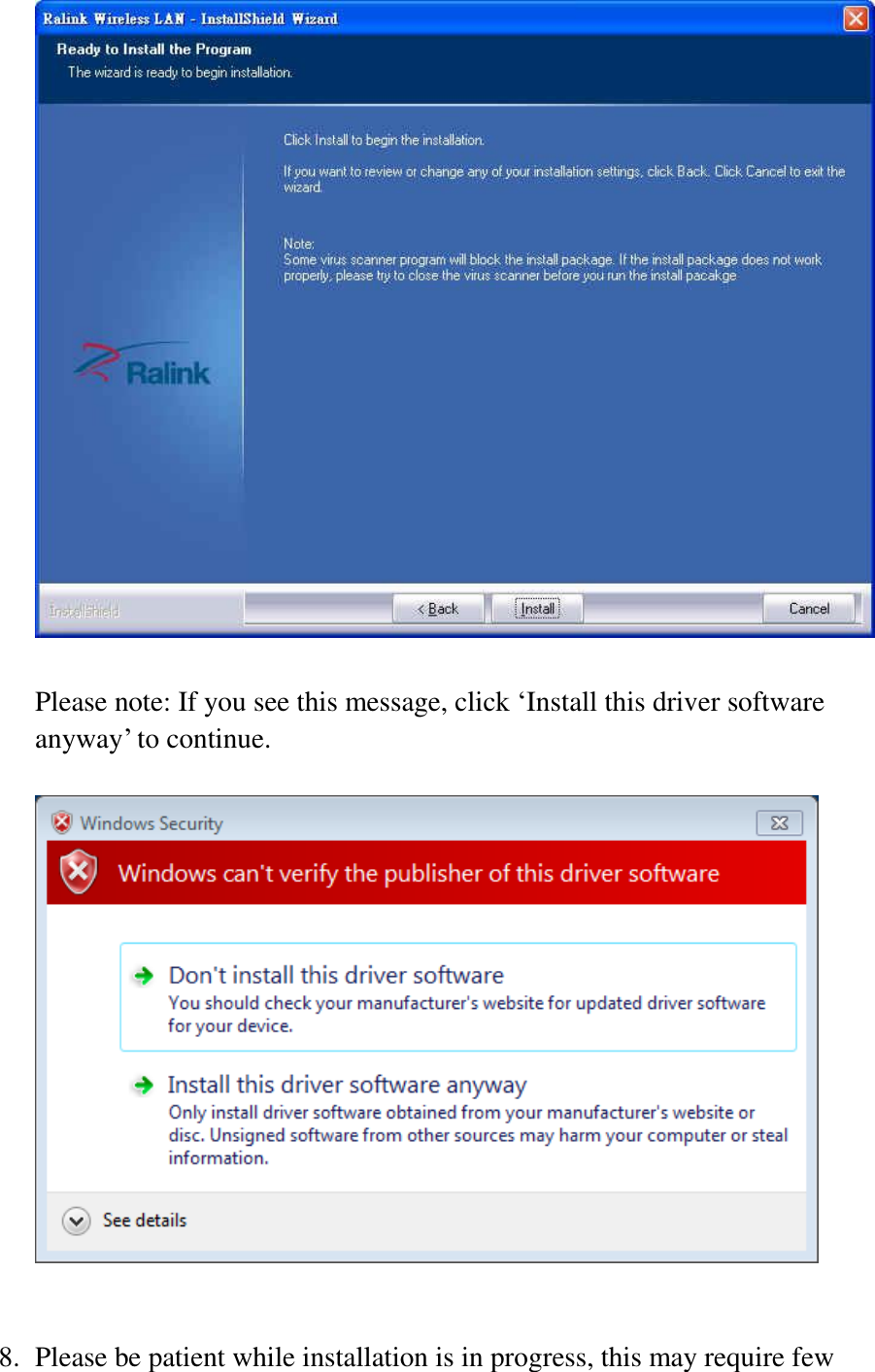  Please note: If you see this message, click ‘Install this driver software anyway’ to continue.     8. Please be patient while installation is in progress, this may require few 
