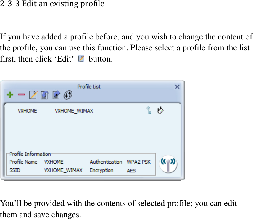 2-3-3 Edit an existing profile  If you have added a profile before, and you wish to change the content of the profile, you can use this function. Please select a profile from the list first, then click ‘Edit’    button.      You’ll be provided with the contents of selected profile; you can edit them and save changes.    