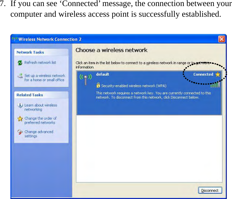 7. If you can see ‘Connected’ message, the connection between your computer and wireless access point is successfully established.       