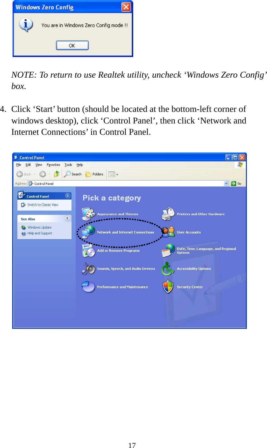 17    NOTE: To return to use Realtek utility, uncheck ‘Windows Zero Config’ box.  4. Click ‘Start’ button (should be located at the bottom-left corner of windows desktop), click ‘Control Panel’, then click ‘Network and Internet Connections’ in Control Panel.      