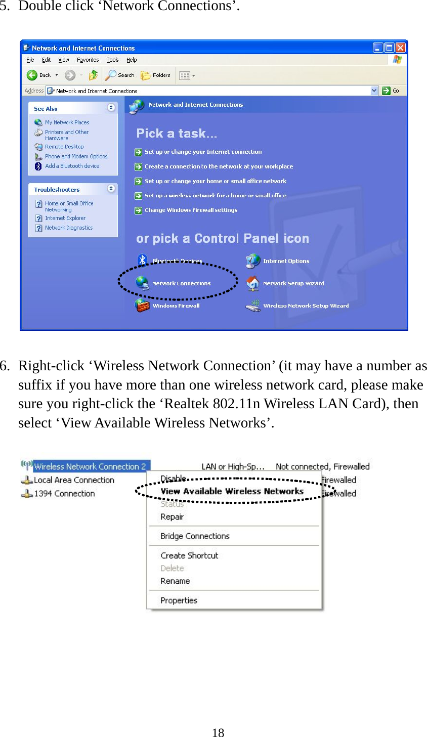 18  5. Double click ‘Network Connections’.    6. Right-click ‘Wireless Network Connection’ (it may have a number as suffix if you have more than one wireless network card, please make sure you right-click the ‘Realtek 802.11n Wireless LAN Card), then select ‘View Available Wireless Networks’.     