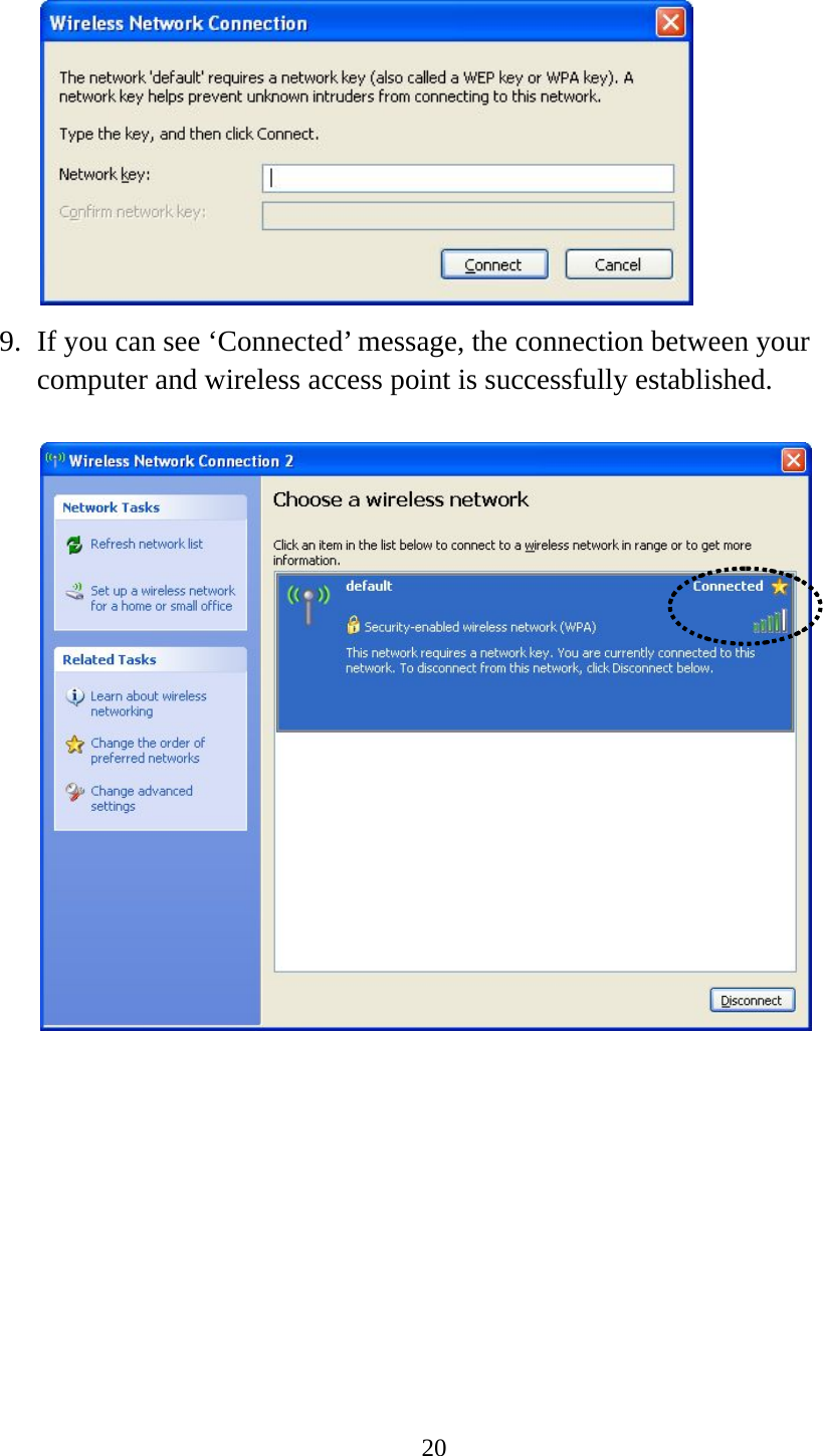 20   9. If you can see ‘Connected’ message, the connection between your computer and wireless access point is successfully established.     