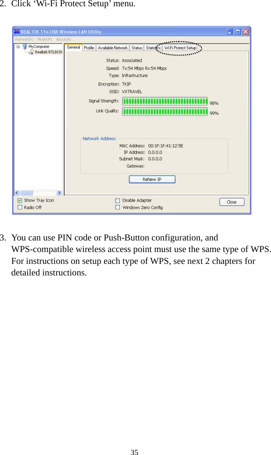 35  2. Click ‘Wi-Fi Protect Setup’ menu.    3. You can use PIN code or Push-Button configuration, and WPS-compatible wireless access point must use the same type of WPS. For instructions on setup each type of WPS, see next 2 chapters for detailed instructions.  